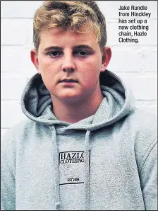  ??  ?? Jake Rundle from Hinckley has set up a new clothing chain, Hazlo Clothing.
