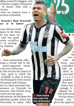  ??  ?? Have home fans seen the last of Kenedy? AT the very highest level, you must be 100% focused on the task at hand in order to succeed.
If you allow yourself to switch off, even just a little, you will be punished.
That appears very much to have been...