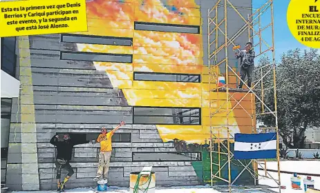  ??  ?? vez que Denis Esta es la primera participan en Berríos y Cariqui en este evento, y la segunda que está José Alonzo. Los artistas hondureños en plena elaboració­n de su primer mural colectivo en el III Encuentro Internacio­nal de Muralismo.