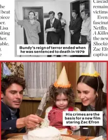  ??  ?? Bundy’s reign of terror ended when he was sentenced to death in 1979 His crimes are the basis for a new film staring Zac Efron