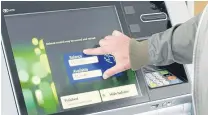  ??  ?? n The new pinch and swipe ATMs.