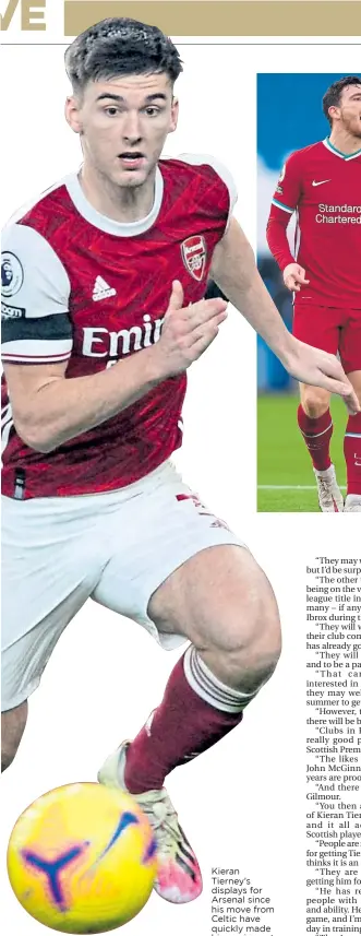  ??  ?? Kieran Tierney’s displays for Arsenal since his move from Celtic have quickly made him an icon at The Emirates