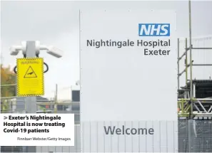  ?? Finnbarr Webster/Getty Images ?? Exeter’s Nightingal­e Hospital is now treating Covid-19 patients