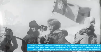  ??  ?? Leader of Mongolian Democratic Union Sanjaarure­n Zorig speaking at the big rally (January 21,1990) held at the main square. In his speech S.Zorig repeated MOU’s demand that the Constituti­onal provision
about the Mongolian People’s Revolution­ary Party...