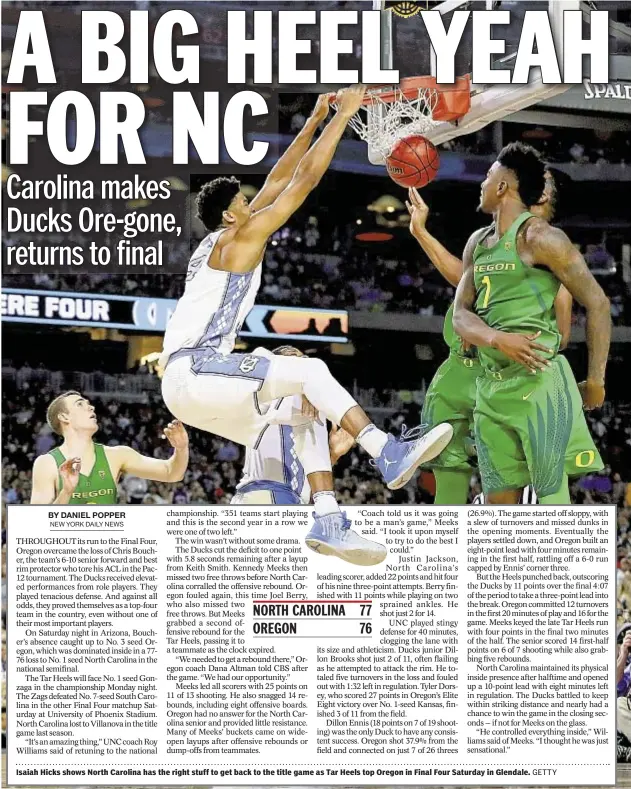  ?? GETTY ?? Isaiah Hicks shows North Carolina has the right stuff to get back to the title game as Tar Heels top Oregon in Final Four Saturday in Glendale.