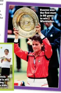  ??  ?? The tennis legend is still inspiring Aussie kids. Evonne was the first mum in 66 years to win Wimbledon.