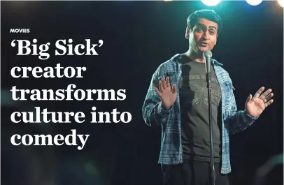  ?? NICOLE RIVELLI ?? Stand-up comedian Kumail Nanjiani decided to talk about his ethnicity in his shows without being stereotypi­cal.