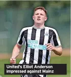  ?? ?? United’s Elliot Anderson impressed against Mainz