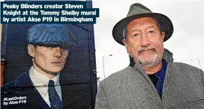  ?? ?? Peaky Blinders creator Steven Knight at the Tommy Shelby mural by artist Akse P19 in Birmingham