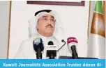  ?? ?? Kuwait Journalist­s Associatio­n Trustee Adnan AlRashed addresses the attendees.