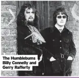  ?? ?? The Humblebums Billy Connelly and Gerry Rafferty