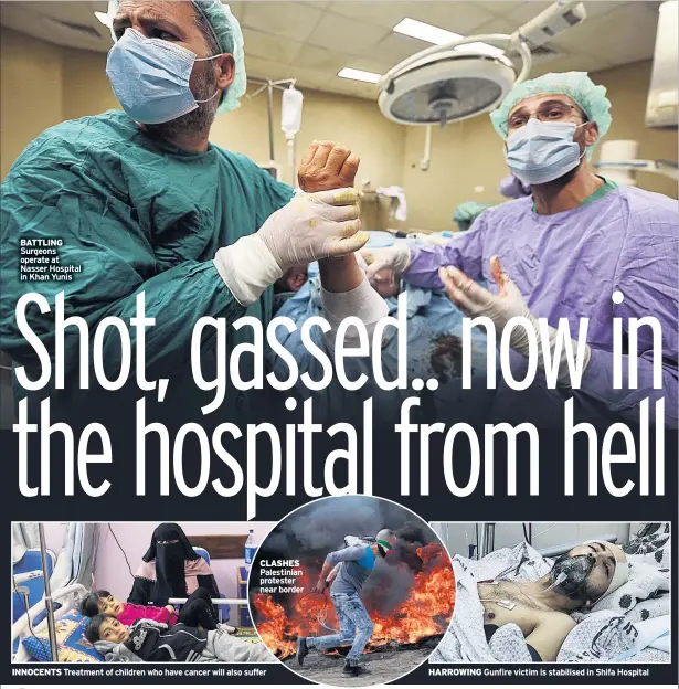  ??  ?? BATTLING CLASHES INNOCENTS Treatment of children who have cancer will also suffer HARROWING Gunfire victim is stabilised in Shifa Hospital