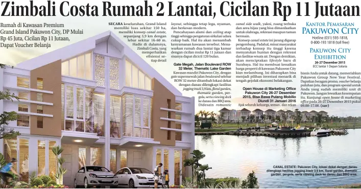  ??  ?? canal estate,
layout,
ceiling
boulevard
romantic
canal side walk,
canal estate
lifestyle
office
voucher
open house
CANAL ESTATE: Pakuwon City, lokasi dekat dengan danau dilengkapi fasilitas jogging track 3,9 km, floral garden,...