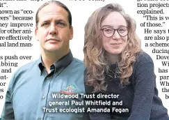  ??  ?? Wildwood Trust director general Paul Whitfield and Trust ecologist Amanda Fegan