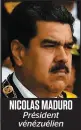  ??  ?? NICOLAS MADURO Président vénézuélie­n