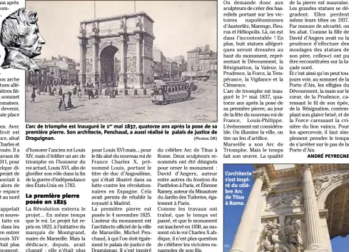  ?? (Photos DR) ?? L’arc de triomphe est inauguré le mai , quatorze ans après la pose de sa première pierre. Son architecte, Penchaud, a aussi réalisé le palais de justice de Draguignan. L’architecte s’est inspiré du célèbre Arc de Titus à Rome.