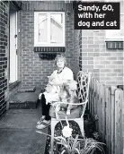  ??  ?? Sandy, 60, with her dog and cat