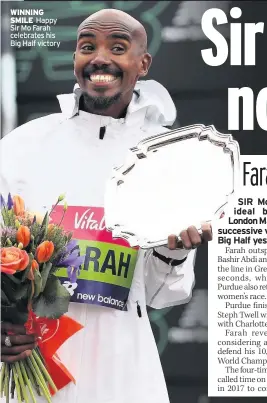  ??  ?? WINNING SMILE Happy Sir Mo Farah celebrates his Big Half victory