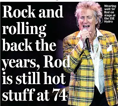  ??  ?? Wearing well: Sir Rod on stage at the SSE Hydro