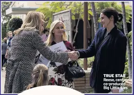  ??  ?? TRUE STAR Reese, centre, co-produced Big Little Lies