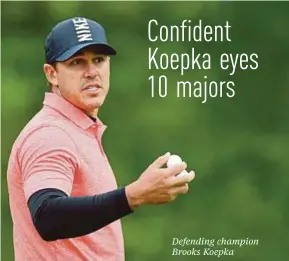  ??  ?? Defending champion Brooks Koepka