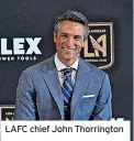  ?? ?? LAFC chief John Thorringto­n