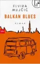  ??  ?? ELVIRA MUJ I : Balkan Blues Übersetzt von
Barbara Schaden btb (2019), 224 Seiten, 10 Euro