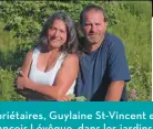  ??  ?? Les propriétai­res, Guylaine St-Vincent et Jean-François Lévêque, dans les jardins.