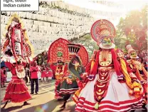  ??  ?? STEP BACK IN TIME
Kathakali dancers, below; right, south Indian cuisine