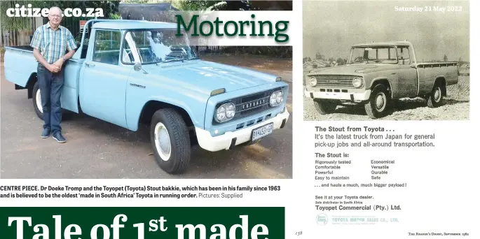  ?? Pictures: Supplied ?? CENTRE PIECE. Dr Doeke Tromp and the Toyopet (Toyota) Stout bakkie, which has been in his family since 1963 and is believed to be the oldest ‘made in South Africa’ Toyota in running order.