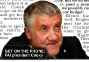  ?? ?? GET ON THE PHONE: FAI president Cooke