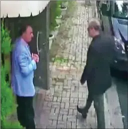  ??  ?? RECORDING: Mr Kashoggi, left, and entering the Saudi consulate, above