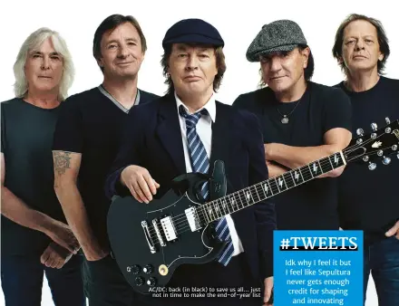  ??  ?? AC/DC: back (in black) to save us all… just
not in time to make the end-of-year list