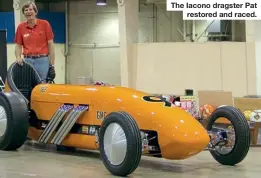 ?? ?? The Iacono dragster Pat restored and raced.