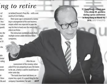  ??  ?? Hong Kong’s richest man Li Ka-shing, 89, gestures during a press conference in Hong Kong on March 16, 2018.