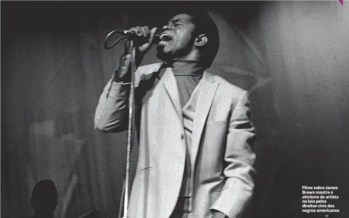  ??  ?? Filme sobre James Brown mostra o ativismo do artista na luta pelos direitos civis dos negros americanos