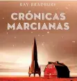  ??  ?? CRÓNICAS MARCIANAS RAY BRADBURY, ED. MINOTAURO