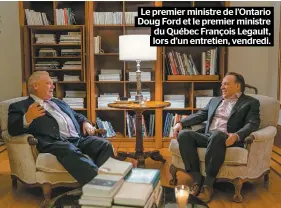  ??  ?? Le premier ministre de l’ontario Doug Ford et le premier ministre du Québec François Legault, lors d’un entretien, vendredi.