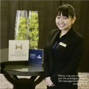  ??  ?? Tiffany Ling was chosen to join the prestigiou­s Hilton SEA Management Trainee
programme.