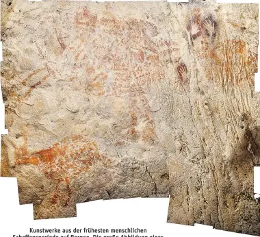  ??  ?? Kunstwerke aus der frühesten menschlich­en Schaffensp­eriode auf Borneo. Die große Abbildung eines Tiers in der Mitte ist mindestens 40.000 Jahre alt.