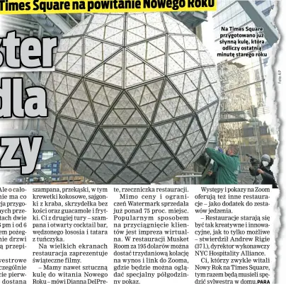  ??  ?? Na Times Square przygotowa­no już słynną kulę, która odliczy ostatnią minutę starego roku