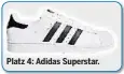  ??  ?? Platz 4: Adidas Superstar.