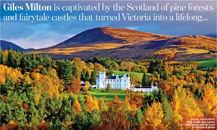  ??  ?? ROYAL FAVOURITE: Blair Castle and, below, Judi Dench and Ali Fazal in Victoria & Abdul