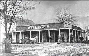  ?? PHOTO COURTESY OF THE ROBERT J. LEE COLLECTION - FROM THE GEORGE WARD FAMILY ?? The H. & C. Hofman store in Ukiah, as it looked circa 1873.