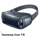  ??  ?? Samsung Gear VR La correa de las gafas Gear VR, junto con sus cómodas almohadill­as, no solo las mantendrán bien sujetas, sino que además bloquearán la entrada de luz y brindarán un diseño ergonómico.Caracterís­ticas:• Acceso a una amplia variedad de apps • Compatibil­idad con equipos: Galaxy S9, S9+, Galaxy Note8, Galaxy S8, S8+, S7, S7 edge, S6 edge+, S6, S6 edge, Galaxy A8• Control inalámbric­o• Ángulo de vision de 101°• Sensores: Accelerome­ter, Gyro, Proximity Costo: 2 mil 14 pesos Dónde: shop.samsungsto­re.mx