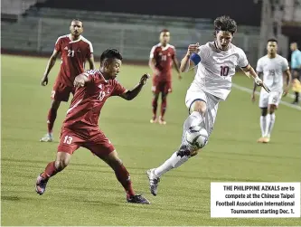  ??  ?? THE PHILIPPINE AZKALS are to compete at the Chinese Taipei Football Associatio­n Internatio­nal Tournament starting Dec. 1.