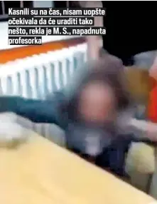  ?? ?? Kasnili su na čas, nisam uopšte očekivala da će uraditi tako nešto, rekla je M. S., napadnuta profesorka