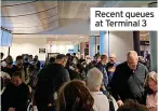  ?? ?? Recent queues at Terminal 3