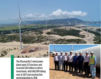  ??  ?? The Phuong Mai 3 wind power plant spans 122 hectares and received $40 million in direct investment, with HALCOM taking over in 2017 and constructi­on work beginning in 2018