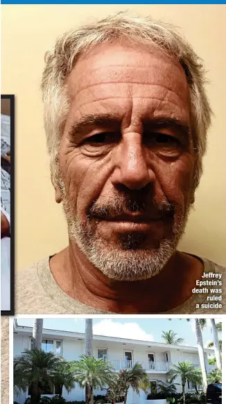  ?? ?? Jeffrey Epstein’s death was
ruled a suicide